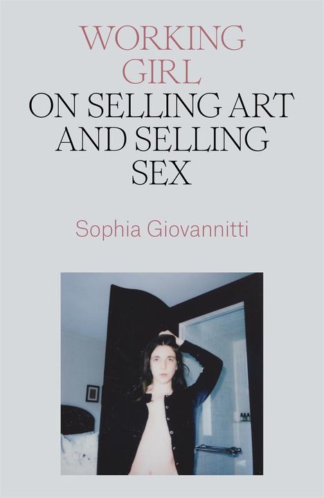 Sophia Giovannitti: Working Girl: On Selling Art and Selling Sex, Buch