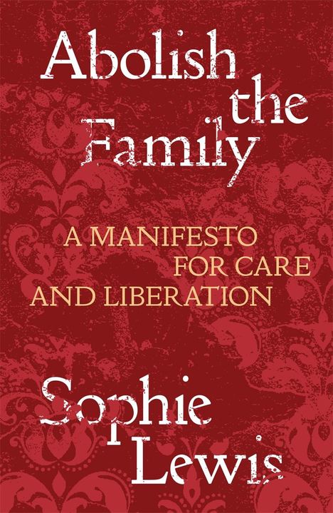Sophie Lewis: Abolish the Family, Buch