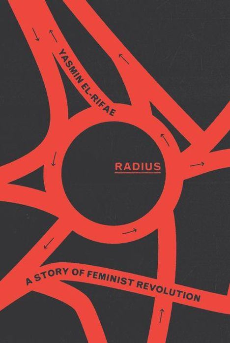 Text: "Yasmin El-Rifae", "Radius", "A Story of Feminist Revolution".  
Grafik mit roten Straßen auf schwarzem Hintergrund.
