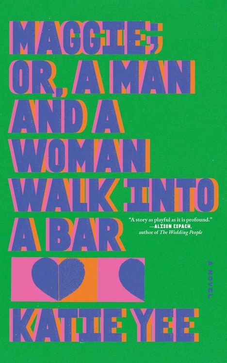 "Buchtitel: 'Maggie; or, a Man and a Woman Walk into a Bar' von Katie Yee. Grüner Hintergrund, bunte, große Schrift."