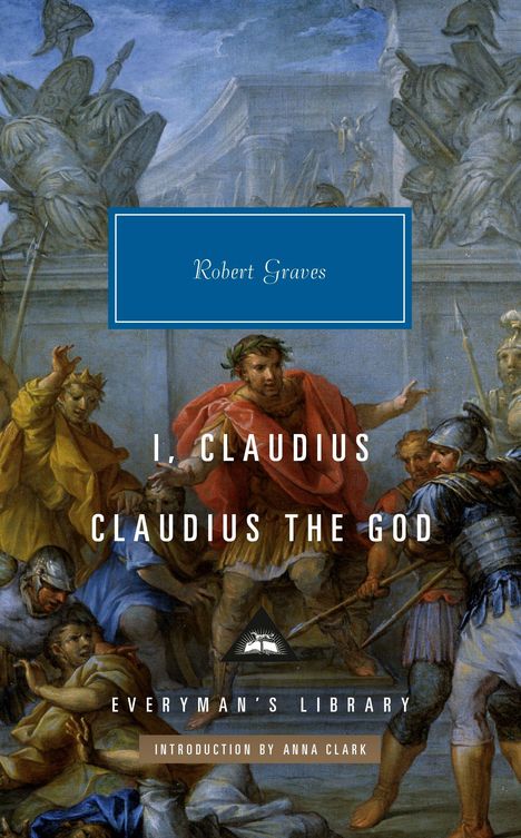 Titel: "I, Claudius Claudius the God" von Robert Graves, Einführung von Anna Clark. Historisches Gemälde einer antiken Szene.
