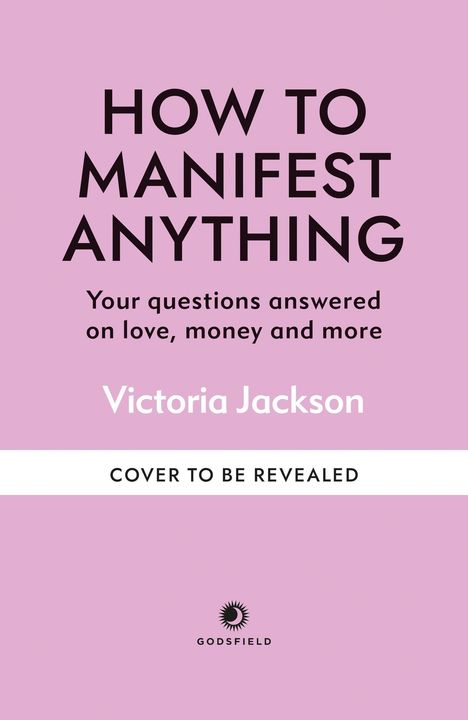 Text auf rosafarbenem Hintergrund: "HOW TO MANIFEST ANYTHING" von Victoria Jackson. Logo unten: GODSFIELD.