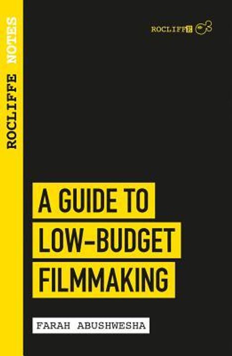 Farah Abushwesha: Rocliffe Notes - A Guide to Low-Budget Filmmaking, Buch