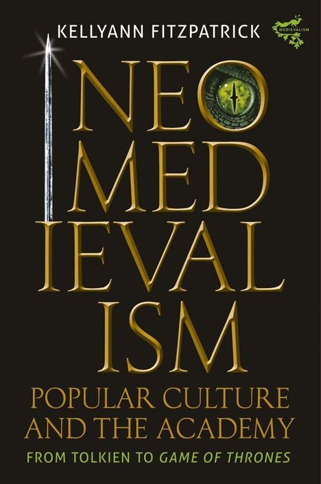 "Neo-Medievalism: Popular Culture and the Academy. Von Tolkien zu Game of Thrones. Ein Schwert und ein grünes Auge zieren."