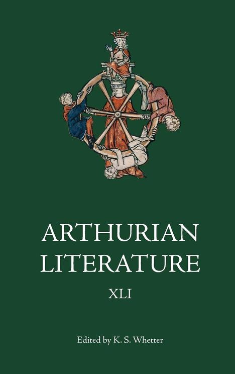Titel: "ARTHURIAN LITERATURE". Nummer: "XLI". Herausgeber: "K. S. Whetter". Illustration eines Rades mit Figuren.