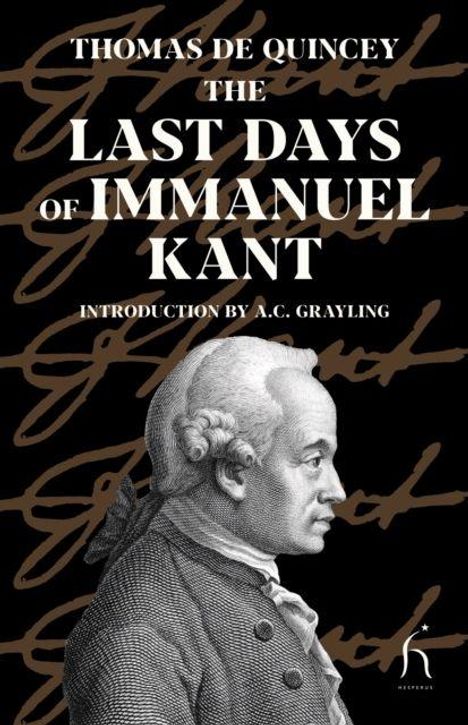„Thomas De Quincey: The Last Days of Immanuel Kant“. Einführung von A.C. Grayling. Illustration eines Mannes im Profil.