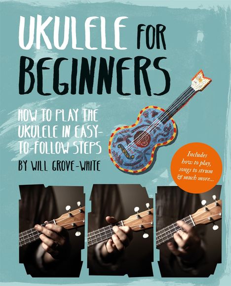 Will Grove-White: Ukulele for Beginners, Buch
