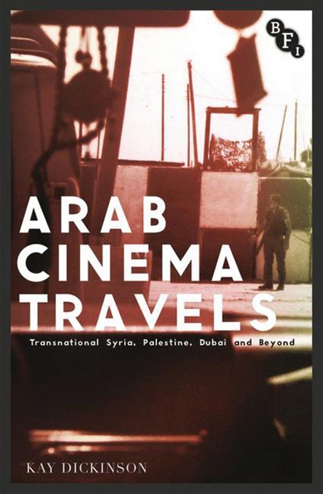 Kay Dickinson: Arab Cinema Travels, Buch