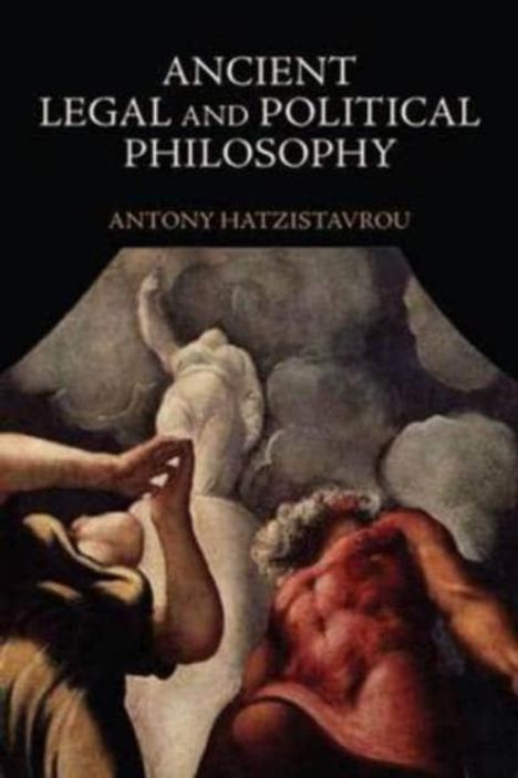 „ANCIENT LEGAL AND POLITICAL PHILOSOPHY“ von Antony Hatzistavrou. Eine dramatische Illustration von fünf Figuren.
