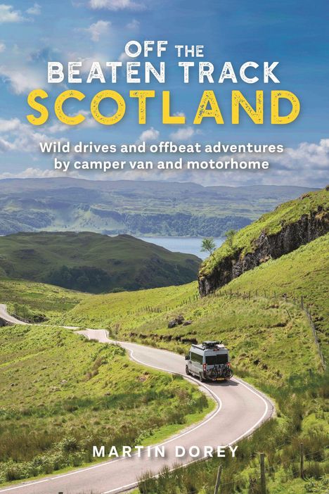 "Off the Beaten Track Scotland" in großen Buchstaben. Ein Wohnmobil auf einer kurvigen Straße in einer grünen, hügeligen Landschaft.