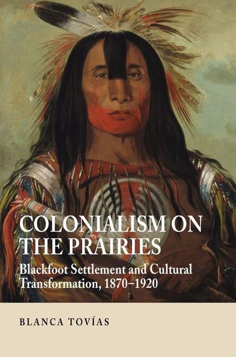 Blanca Tovias: Tovias, B: Colonialism on the Prairies, Buch
