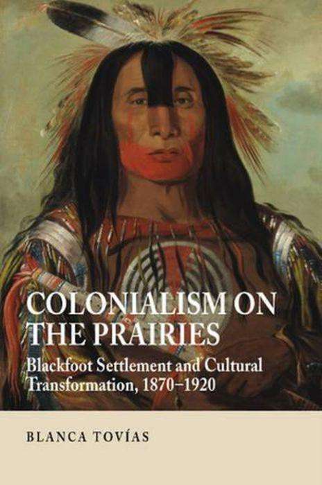 Blanca Tovias: Colonialism On The Prairies, Buch