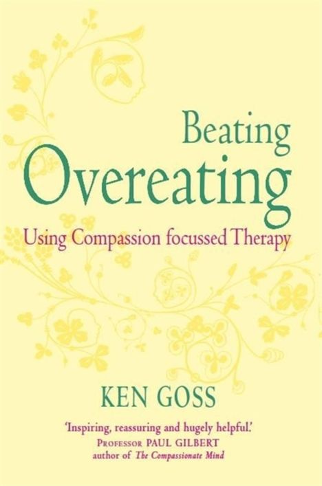Kenneth Goss: The Compassionate Mind Approach to Beating Overeating, Buch
