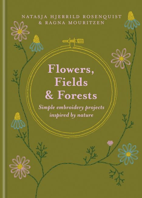 Text: "Flowers, Fields & Forests. Simple embroidery projects inspired by nature." Illustration mit Blumenstickerei.