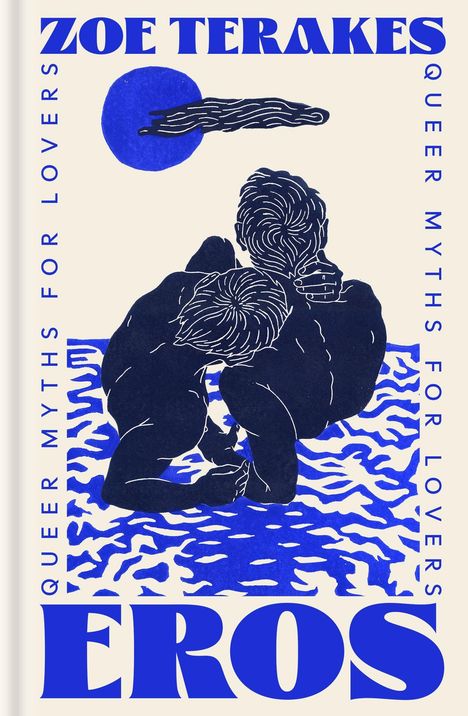 Text: "ZOE TERAKES", "QUEER MYTHS FOR LOVERS", "EROS". Illustration: Zwei Personen eng umschlungen, blau-weiße Muster.