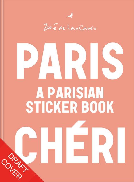 „PARIS: A PARISIAN STICKER BOOK CHÉRI“ steht fett auf einem rosa Hintergrund. Oben ein kleiner Vogel und ein Name. Unten rotes „DRAFT COVER“-Banner.
