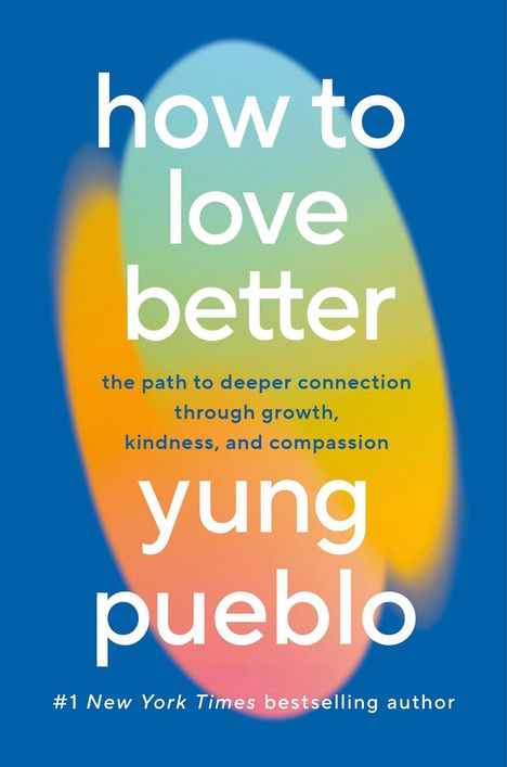 Yung Pueblo: How To Love Better, Buch