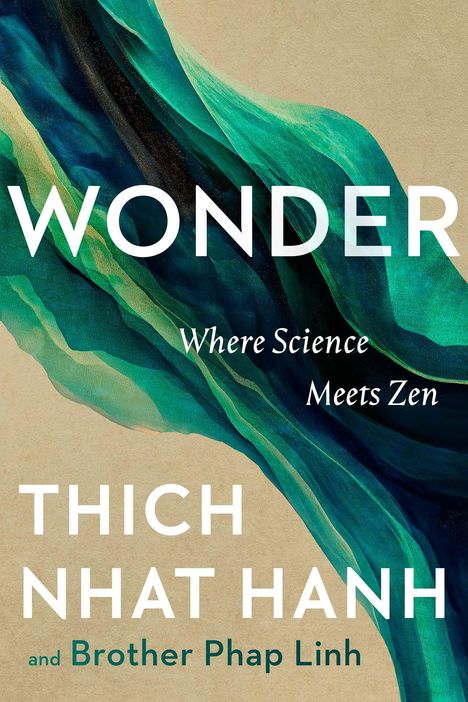 „WONDER: Where Science Meets Zen“ von Thich Nhat Hanh und Brother Phap Linh. Abstrakte Farben in Grün- und Blautönen.