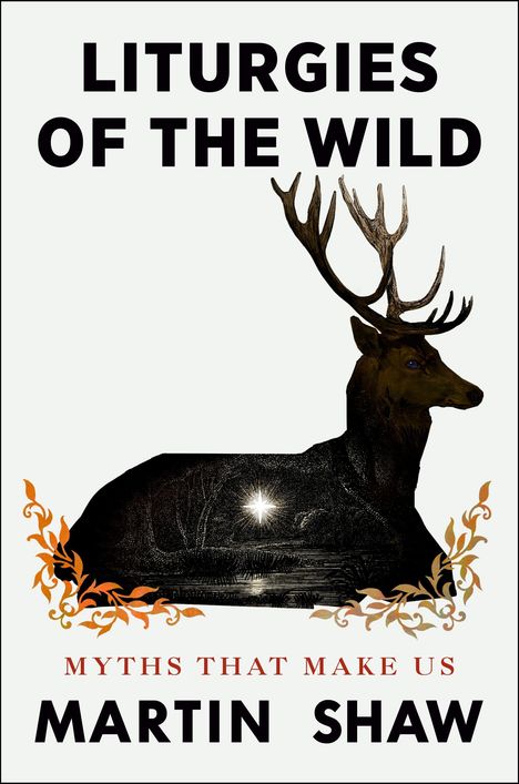 Martin Shaw: Liturgies of the Wild, Buch