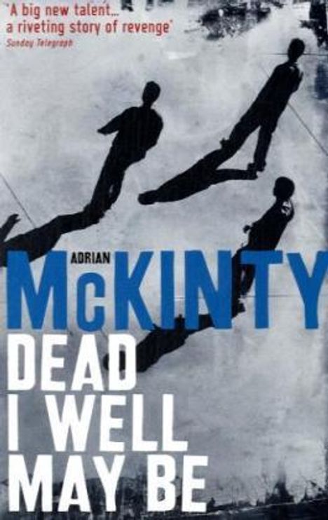 Adrian McKinty: Dead I Well May Be, Buch