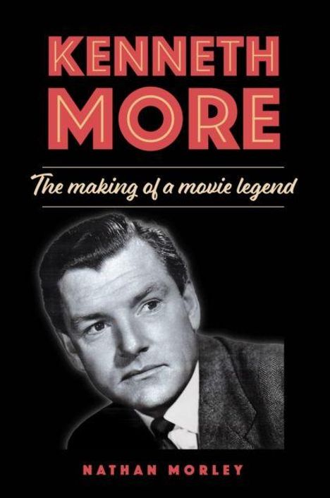 Text: "Kenneth More, The making of a movie legend, Nathan Morley." Schwarz-weiße Porträtzeichnung eines Mannes im Anzug.