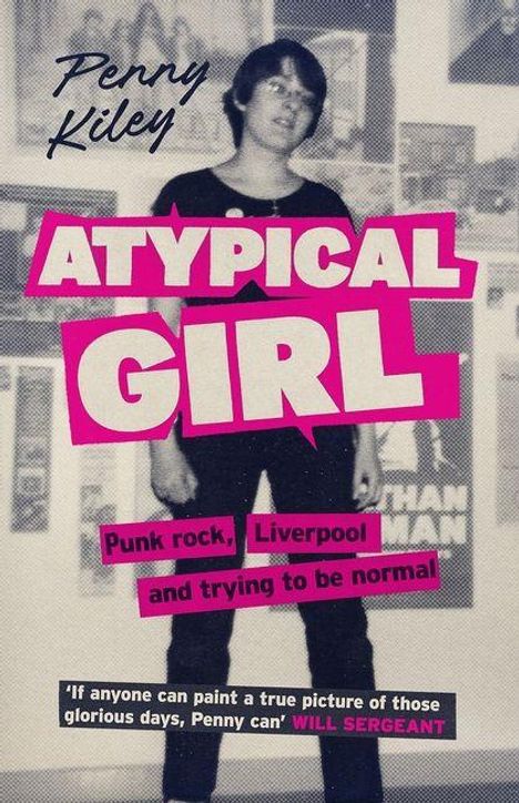 "Penny Kiley. ATYPICAL GIRL. Punk rock, Liverpool, and trying to be normal." Ein Jugendlicher vor Postern. Zitat: Will Sergeant.