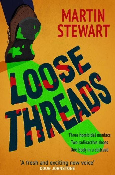 Text: "MARTIN STEWART, LOOSE THREADS, Three homicidal maniacs, Two radioactive shoes, One body in a suitcase." Illustration zeigt einen Schuh.