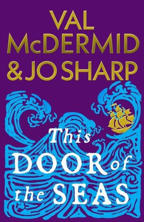 VAL McDERMID & JO SHARP. "This Door of the Seas". Lila Hintergrund, blaues Wasser, gelbes Schiff, gestaltet.