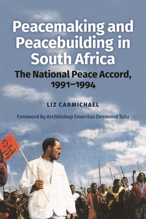 Liz Carmichael: Peacemaking and Peacebuilding in South Africa: The National Peace Accord, 1991-1994, Buch