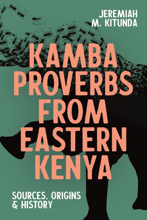 Jeremiah M. Kitunda: Kamba Proverbs from Eastern Kenya: Sources, Origins &amp; History, Buch