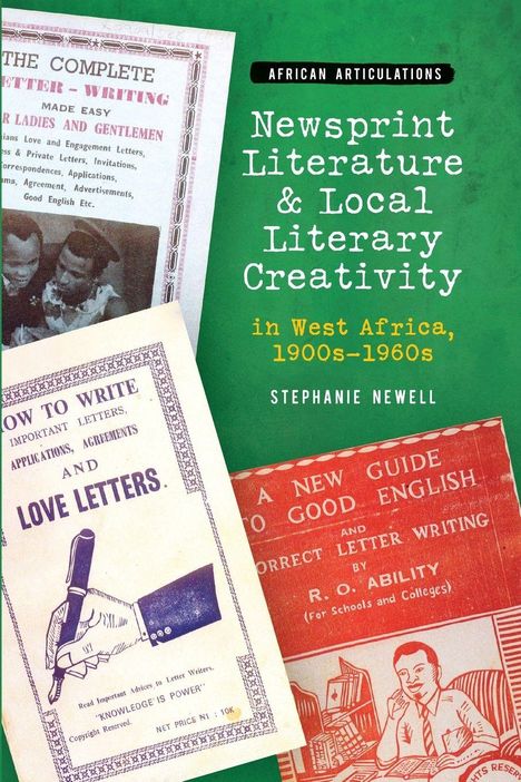 Stephanie Newell: Newsprint Literature and Local Literary Creativity in West Africa, 1900s - 1960s, Buch