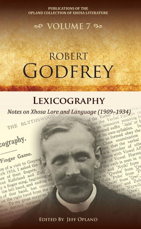 „Volume 7. Robert Godfrey. Lexicography: Notes on Xhosa Lore and Language (1909–1934). Edited by Jeff Opland.“ Retro-Foto.