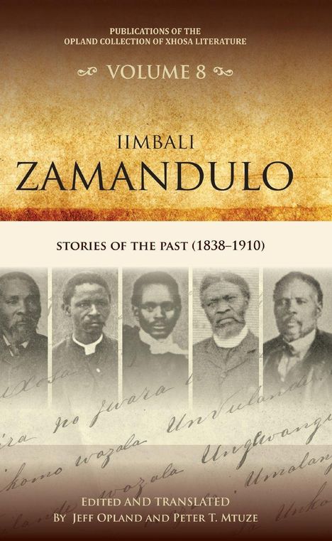 TEXT: Volume 8, Iimbali Zamandulo, Stories of the Past (1838-1910). Fünf historische Portraitbilder darunter.