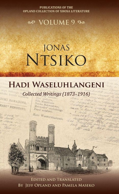 "Volume 9, Jonas Ntsiko, Hadi Waseluhlangeni: Collected Writings (1873-1916), editiert von Jeff Opland, Pamela Maseko." Illustration einer Kirche.