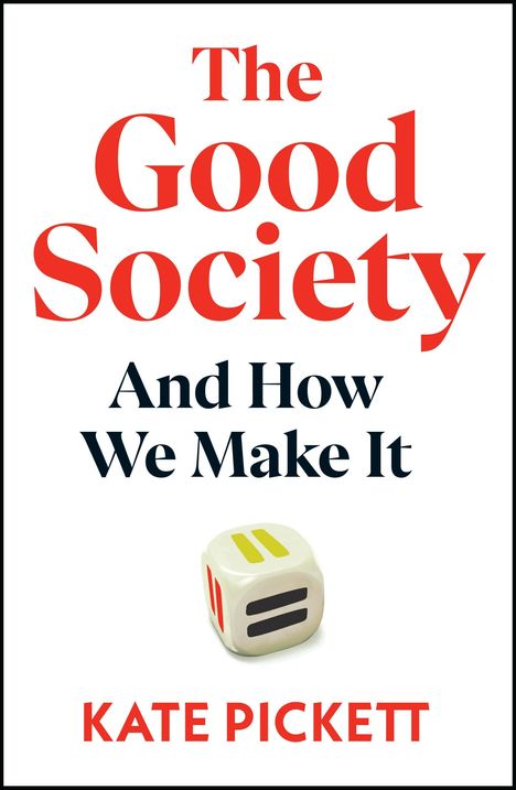 „The Good Society And How We Make It“ von Kate Pickett. Ein Würfel mit farbigen Strichen ist abgebildet.