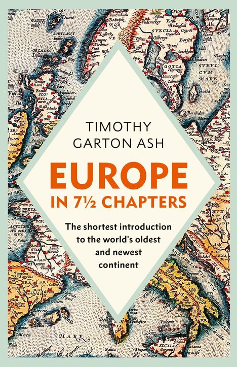 "TIMOTHY GARTON ASH, EUROPE IN 7½ CHAPTERS. The shortest introduction to the world's oldest and newest continent." Historische Karte.