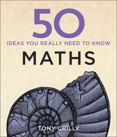 Tony Crilly: 50 Maths Ideas You Really Need to Know, Buch