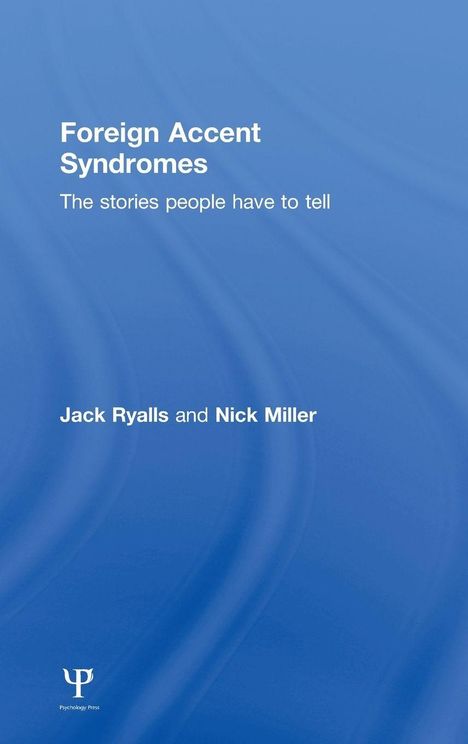 „Foreign Accent Syndromes - The stories people have to tell“ von Jack Ryalls und Nick Miller. Blaues Buchcover.
