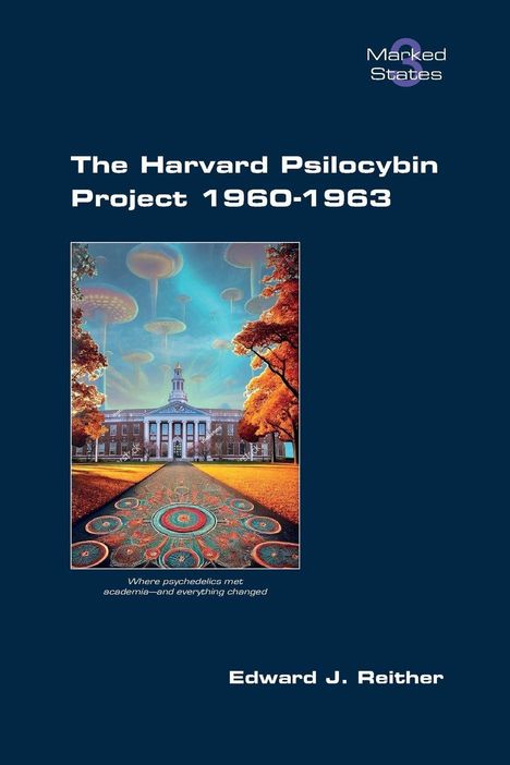 Edward J Reither: The Harvard Psilocybin Project 1960-1963, Buch