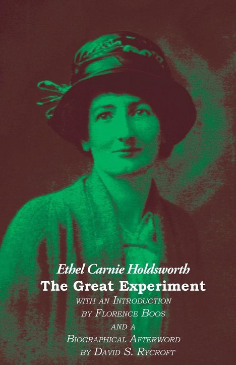 Ethel Carnie Holdsworth: The Great Experiment. Einführung von Florence Boos. Biografischer Nachsatz von David S. Rycroft. Vintage-Stil Portrait.