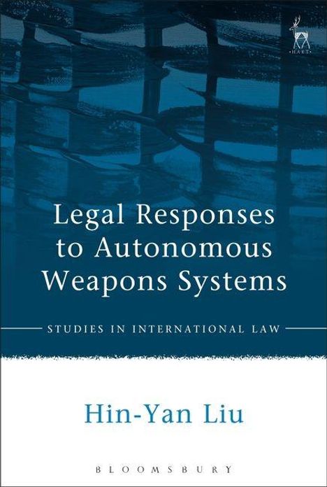 Text: "Legal Responses to Autonomous Weapons Systems. Studies in International Law. Hin-Yan Liu. Bloomsbury." Gemälde im Hintergrund.