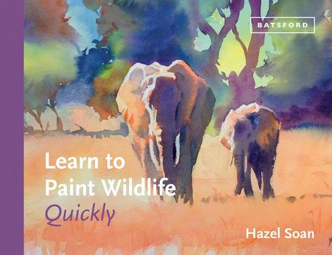 Hazel Soan: Learn to Paint Wildlife Quickly, Buch