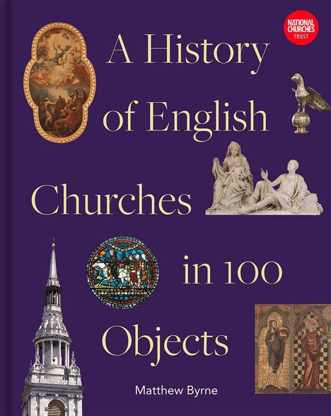 Matthew Byrne: History of English Churches in 100 Objects, Buch