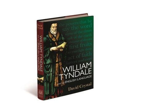 Buchumschlag mit Text: "WILLIAM TYNDALE AND THE ENGLISH LANGUAGE". Darstellung eines Mannes mit Buch. Autor: David Crystal.