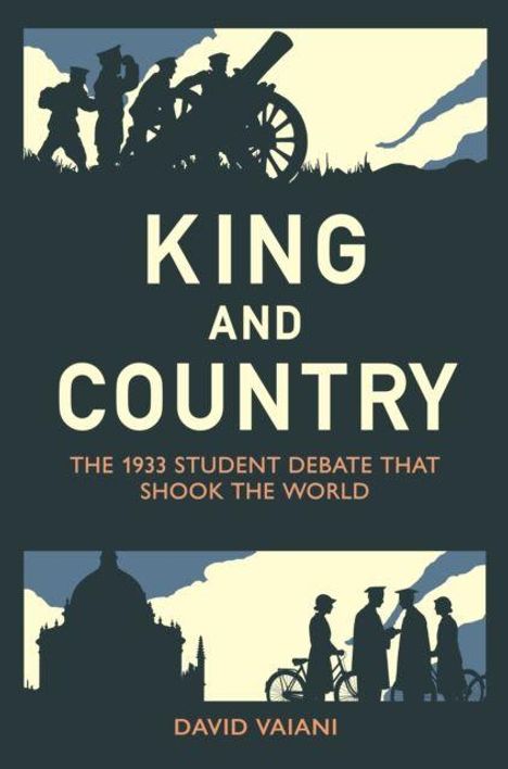 "King and Country: The 1933 Student Debate That Shook the World" von David Vaiani. Illustrationen von Soldaten und Studenten.