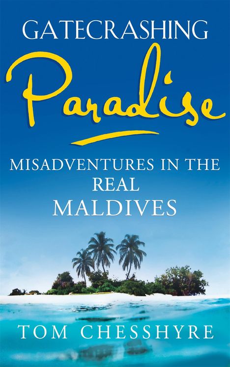 Tom Chesshyre: Gatecrashing Paradise, Buch