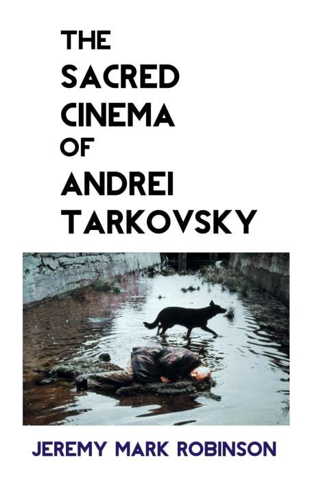 Jeremy Robinson: The Sacred Cinema Of Andrei Tarkovsky, Buch