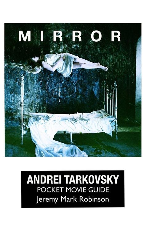 Oben steht "MIRROR". Mitte: Frau schwebt über unordentlichem Bett. Unten: "ANDREI TARKOVSKY, POCKET MOVIE GUIDE, Jeremy Mark Robinson".