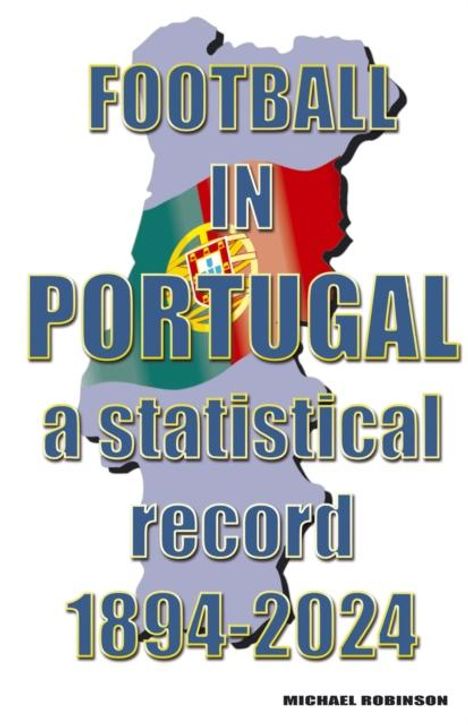 Michael Robinson: Football in Portugal 1894-2024, Buch