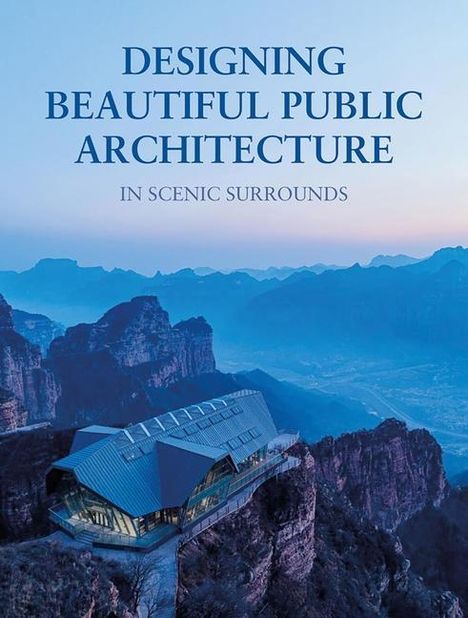 Designing Beautiful Public Architecture in Scenic Surrounds, Buch